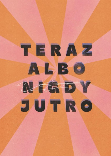 Plakat Teraz albo jutro