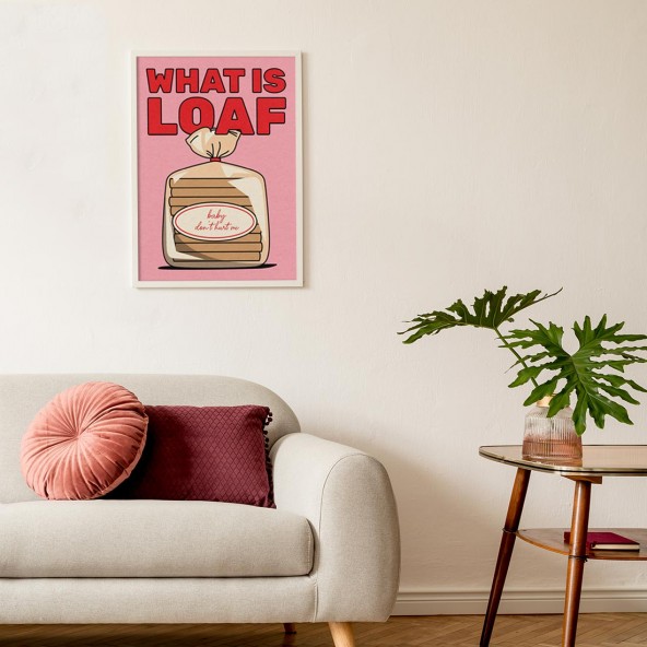 What is Loaf Poster What is Loaf Poster