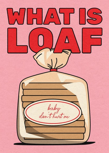 What is Loaf Poster What is Loaf Poster
