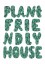Plant Friendly House Poster